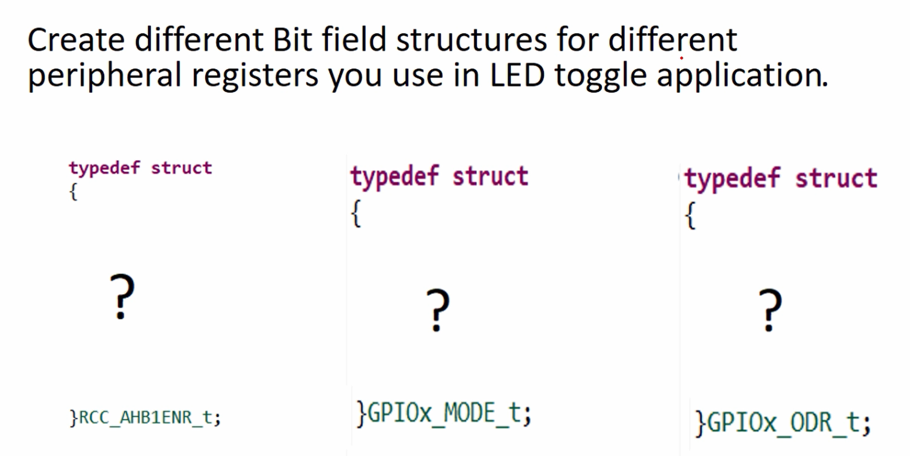 Bit-field exercise : Creating bit-field structure for peripheral registers